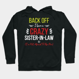 Back Off I Have A Crazy Sister In Law Hoodie